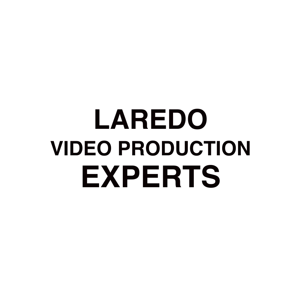 Laredo Video production​